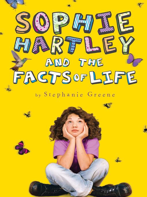 Title details for Sophie Hartley and the Facts of Life by Stephanie Greene - Available